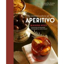 Aperitivo: The Cocktail Culture of Italy: Recipes for Drinks and Small Dishes, Rizzoli Intl Pubns