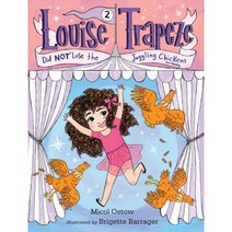 Louise Trapeze Did Not Lose the Juggling Chickens Hardcover, Random House Books for Young Readers