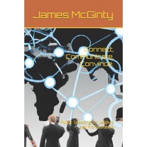 (영문도서) Connect Communicate Convince.: Public Speaking for Leaders and Professionals Paperback, Independently Published, English, 9798854410168