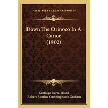 Down The Orinoco In A Canoe (1902) Paperback, Kessinger Publishing