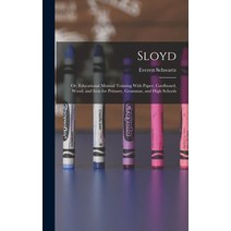 (영문도서) Sloyd; or Educational Manual Training With Paper Cardboard Wood and Iron for Primary Gra... Hardcover, Legare Street Press, English, 9781017719291