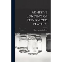 (영문도서) Adhesive Bonding of Reinforced Plastics Hardcover, Hassell Street Press, English, 9781013448454