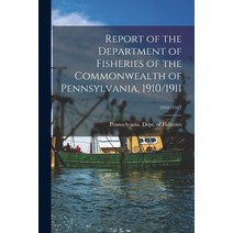 (영문도서) Report of the Department of Fisheries of the Commonwealth of Pennsylvania 1910/1911; 1910/1911 Paperback, Legare Street Press, English, 9781013811937