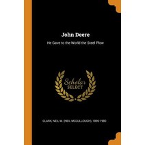(영문도서) John Deere: He Gave to the World the Steel Plow Paperback, Franklin Classics, English, 9780343209773