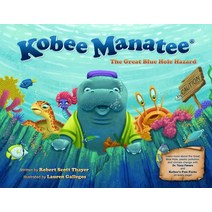 Kobee Manatee: The Great Blue Hole Hazard Hardcover, Thompson Mill Press, English, 9780997123999
