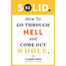 Be Solid: How To Go Through Hell & Come Out Whole Paperback, Two Stone Lions Press, English, 9781623900816