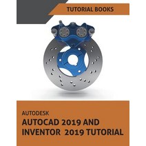Autodesk AutoCAD 2019 and Inventor 2019 Tutorial, Createspace Independent Publishing Platform