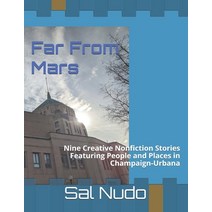 Far From Mars: Nine Creative Nonfiction Stories Featuring People and Places in Champaign-Urbana Paperback, Independently Published, English, 9798723803350