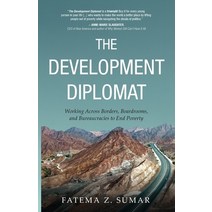 (영문도서) The Development Diplomat: Working Across Borders Boardrooms and Bureaucracies to End Poverty Paperback, New Degree Press, English, 9781636764955