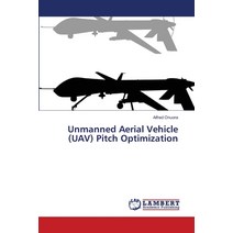 Unmanned Aerial Vehicle (UAV) Pitch Optimization Paperback, LAP Lambert Academic Publis..., English, 9786139845835