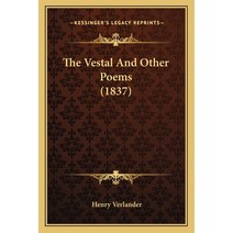 The Vestal And Other Poems (1837) Paperback, Kessinger Publishing