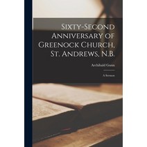 (영문도서) Sixty-Second Anniversary of Greenock Church St. Andrews N.B.: A Sermon Paperback, Legare Street Press, English, 9781017329988