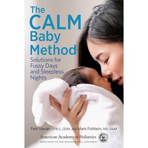 The Calm Baby Method: Solutions for Fussy Days and Sleepless Nights Paperback, American Academy of Pediatrics