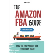The Amazon FBA Guide: from the first product idea to your own brand Paperback, Independently Published