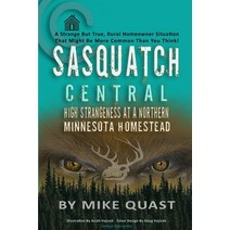 (영문도서) Sasquatch Central: High Strangeness at a Northern Minnesota Homestead Paperback, Untold Publishing, English, 9781955471039