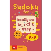 Sudoku for intelligent kids - Easy- - Volume 5- 120 Puzzles - 9x9: Easy level and fun Sudoku puzzles... Paperback, Independently Published