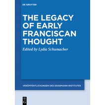 The Legacy of Early Franciscan Thought (C. 1220-45) Hardcover, de Gruyter