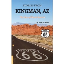 (영문도서) Stories from Kingman AZ: The Heart of Historic Route 66 Paperback, Climbing Angel Publishing, English, 9781956218206
