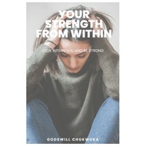 (영문도서) Your strength from within: look within you and be strong Paperback, Independently Published, English, 9798391736264