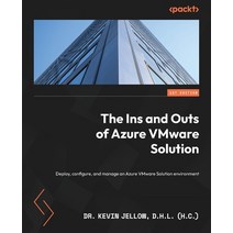 (영문도서) The Ins and Outs of Azure VMware Solution: Deploy configure and manage an Azure VMware Solu... Paperback, Packt Publishing, English, 9781801814317
