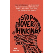 (영문도서) Stop Overthinking: 23 Techniques to Relieve Stress Stop Negative Spirals Declutter Your Mind and ... Paperback, Pkcs Media, Inc., English, 9781647432492