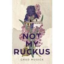 Not My Ruckus Hardcover, Cinnabar Moth Publishing LLC, English, 9781953971029