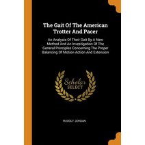 (영문도서) The Gait Of The American Trotter And Pacer: An Analysis Of Their Gait By A New Method And An ... Paperback, Franklin Classics, English, 9780343531263