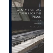 (영문도서) Twenty-five Easy Studies for the Piano: Without Octaves Op. 100; op.100 Paperback, Legare Street Press, English, 9781014126016