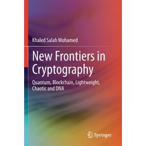 (영문도서) New Frontiers in Cryptography: Quantum Blockchain Lightweight Chaotic and DNA Paperback, Springer, English, 9783030589981