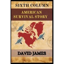 (영문도서) Sixth Column: American Survival Story Paperback, Independently Published, English, 9798358340190