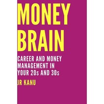 Money Brain: Career and Money Management In Your 20s and 30s Paperback, Reach Technologies