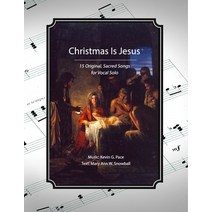 (영문도서) Christmas Is Jesus: 15 Original Songs for Vocal Solo Paperback, Independently Published, English, 9798407622277