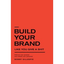 (영문도서) Build Your Brand Like You Give a Sh!t: Embrace your purpose and unleash your potential Hardcover, Proprius Records, English, 9798218017132
