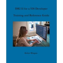 DB2 11 for z/OS Developer Training and Reference Guide Paperback, Robert Wingate