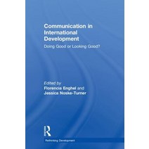 Communication in International Development: Doing Good or Looking Good? Hardcover, Routledge