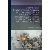 (영문도서) Story of Old Rensselaerville Based on Old Documents Early Publications Public Records Fam... Paperback, Hassell Street Press, English, 9781013767821