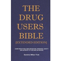 (영문도서) The Drug Users Bible [Extended Edition]: Harm Reduction Risk Mitigation Personal Safety Paperback, Mxzero Publishing, English, 9780995593695