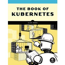 (영문도서) The Book of Kubernetes: A Hands-On Deep Dive Into Container Technology Paperback, No Starch Press, English, 9781718502642