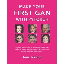 (영문도서) Make Your First GAN With PyTorch Paperback, Independently Published, English, 9798624728158