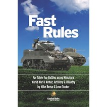 Fast Rules: For Table Top Battles using Miniature World War II Armor Artillery & Infantry Paperback, Independently Published