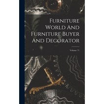 (영문도서) Furniture World And Furniture Buyer And Decorator; Volume 71 Hardcover, Legare Street Press, English, 9781018711737