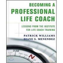 Becoming a Professional Life Coach : Lessons from the Institute for Life Coach Training, W. W. Norton & Company