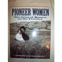 Pioneer Women: The Lives of Women on the Frontier [Hardcover]