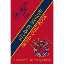 Atlanta Braves Trivia Quiz Book: The One With All The Questions Paperback, Independently Published, English, 9798726199795