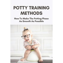 Potty Training Methods: How To Make The Potting Phase As Smooth As Possible: Potty Training In Three... Paperback, Independently Published, English, 9798745135538