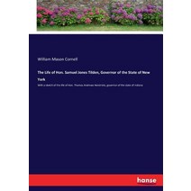 The Life of Hon. Samuel Jones Tilden Governor of the State of New York: With a sketch of the life o... Paperback, Hansebooks