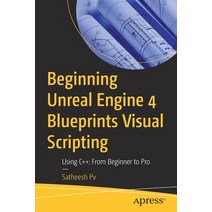 Beginning Unreal Engine 4 Blueprints Visual Scripting: Using C++: From Beginner to Pro Paperback, Apress, English, 9781484263952