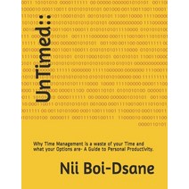 UnTimed: : : Why Time Management is a waste of your Time and what your Options are- A Guide to Perso... Paperback, Independently Published