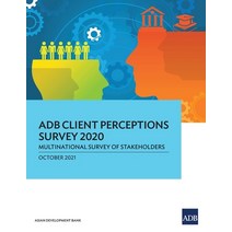 (영문도서) ADB Client Perceptions Survey 2020: Multinational Survey of Stakeholders Paperback, Asian Development Bank, English, 9789292690878