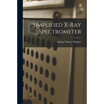 (영문도서) Simplified X-ray Spectrometer Paperback, Hassell Street Press, English, 9781015294134